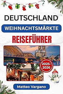 DEUTSCHLAND WEIHNACHTSMÄRKTE REISEFÜHRER 2025-2026 (German Edition)