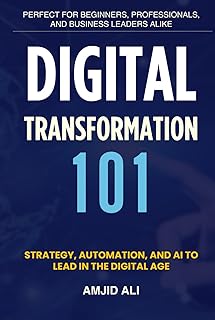 Digital Transformation 101: Strategy, Automation, and AI to Lead in the Digital Age