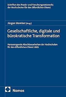 Gesellschaftliche, digitale und bürokratische Transformation: Herausragende Abschlussarbeiten der Hochschulen für den öffentlichen Dienst 2025 (Schriften ... den öffentlichen Dienst 18) (German Edition)