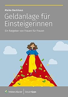 Geldanlage für Einsteigerinnen: Ein Ratgeber von Frauen für Frauen (German Edition)