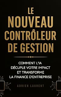 Le nouveau contrôleur de gestion : Comment l'IA décuple votre impact et transforme la finance d'entreprise